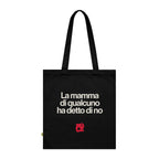 La mamma di qualcuno ha detto di no - Tote Bag