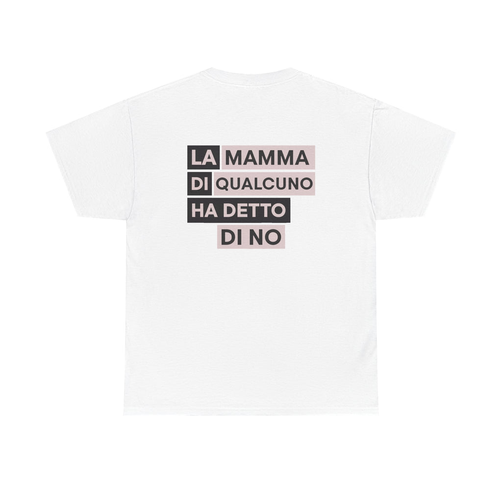 La Mamma di qualcuno Ha Detto Di No Tee